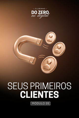 Módulo 6: Encontrar as primeiras clientes